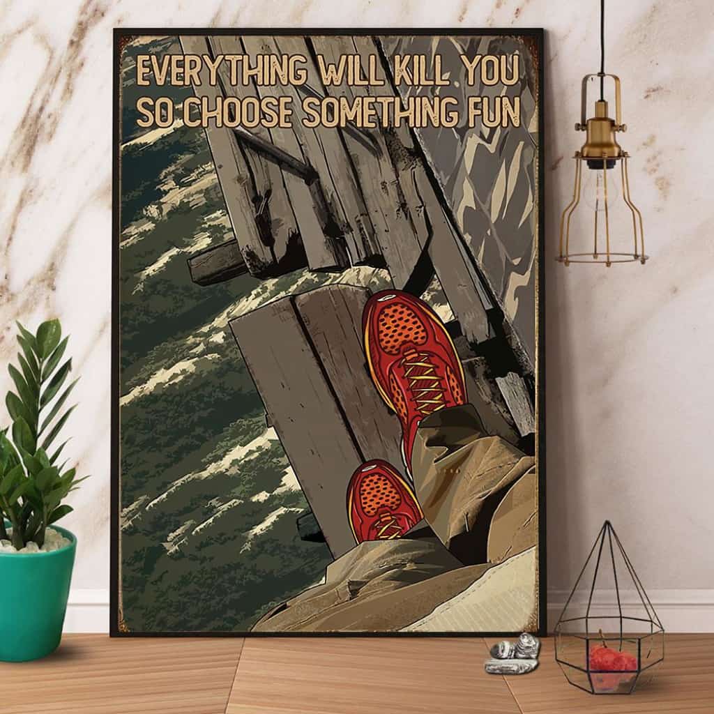Hiking Everything Will Kill You So Choose Something Fun Paper Poster No Frame Matte Canvas Wall Decor