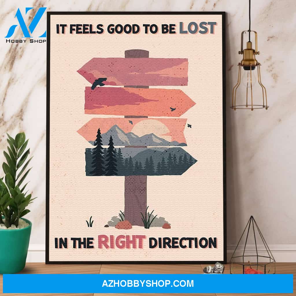 Hiking It Feels Good To Be Lost In The Right Direction Canvas And Poster, Wall Decor Visual Art