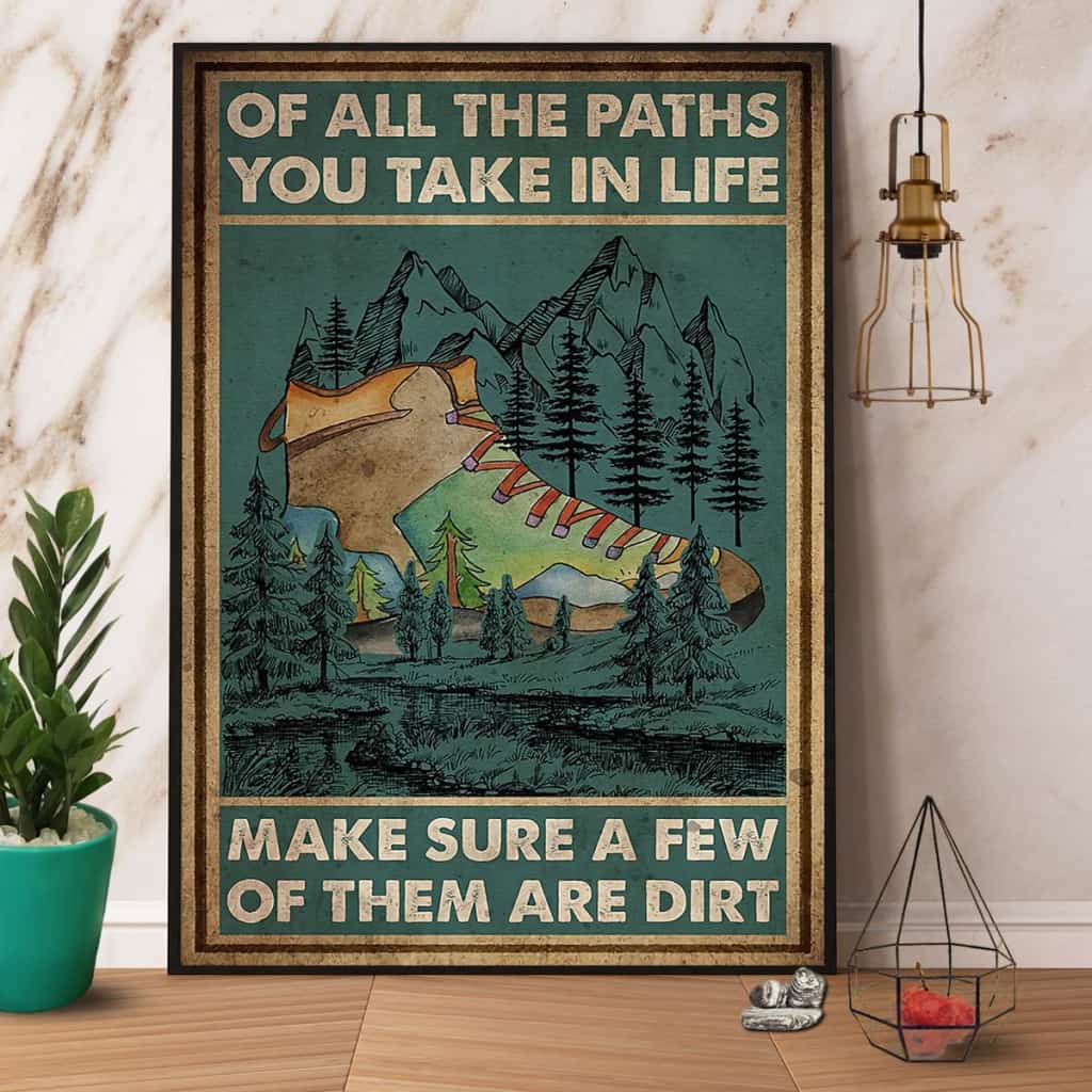 Hiking You Take In Life Make Sure A Few Of Them Are Dirt Paper Poster No Frame Matte Canvas Wall Decor