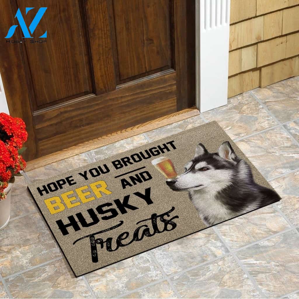 Hope You Brought Beer And Husky Treats Doormat