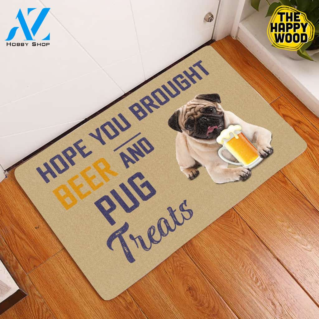 Hope You Brought Beer And Pug Treats Doormat