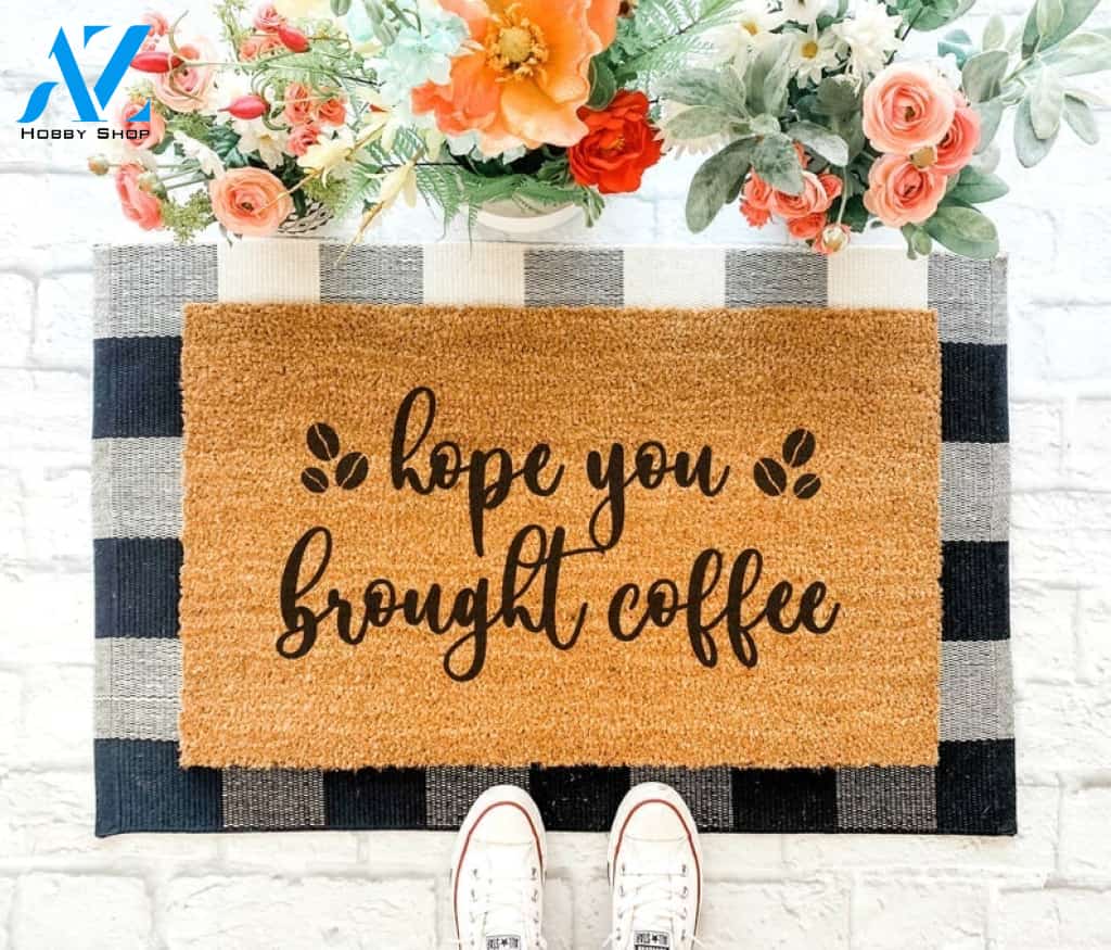 Hope You Brought Coffee Quotes Funny Doormat Welcome Mat House Warming Gift Home Decor Funny Doormat Gift Idea