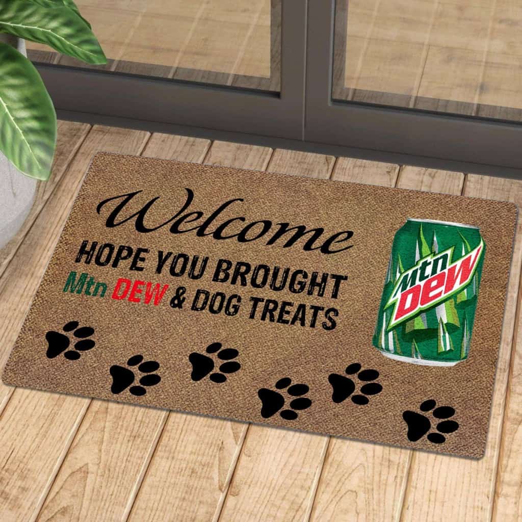 Hope You Brought Mtn Dew And Dog Treats Doormat | Colorful | Size 8x27'' 24x36''