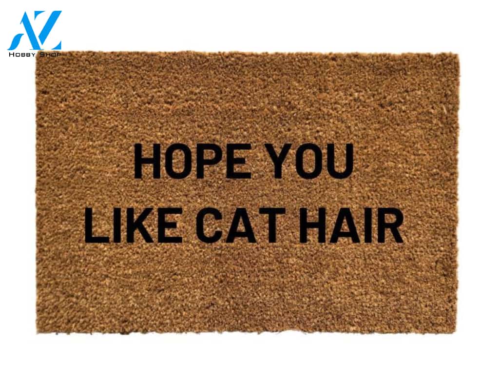 Hope you like cat hair doormat, door mat, cat lady gift, funny gift idea, funny doormat, gift for cat lover, gift for cat parents, gift idea