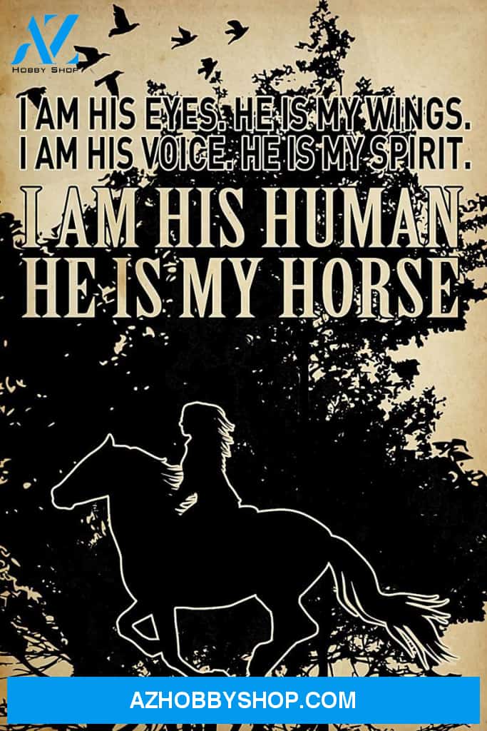 Horse Riding I Am His Human He Is My Horse Poster Wall Art