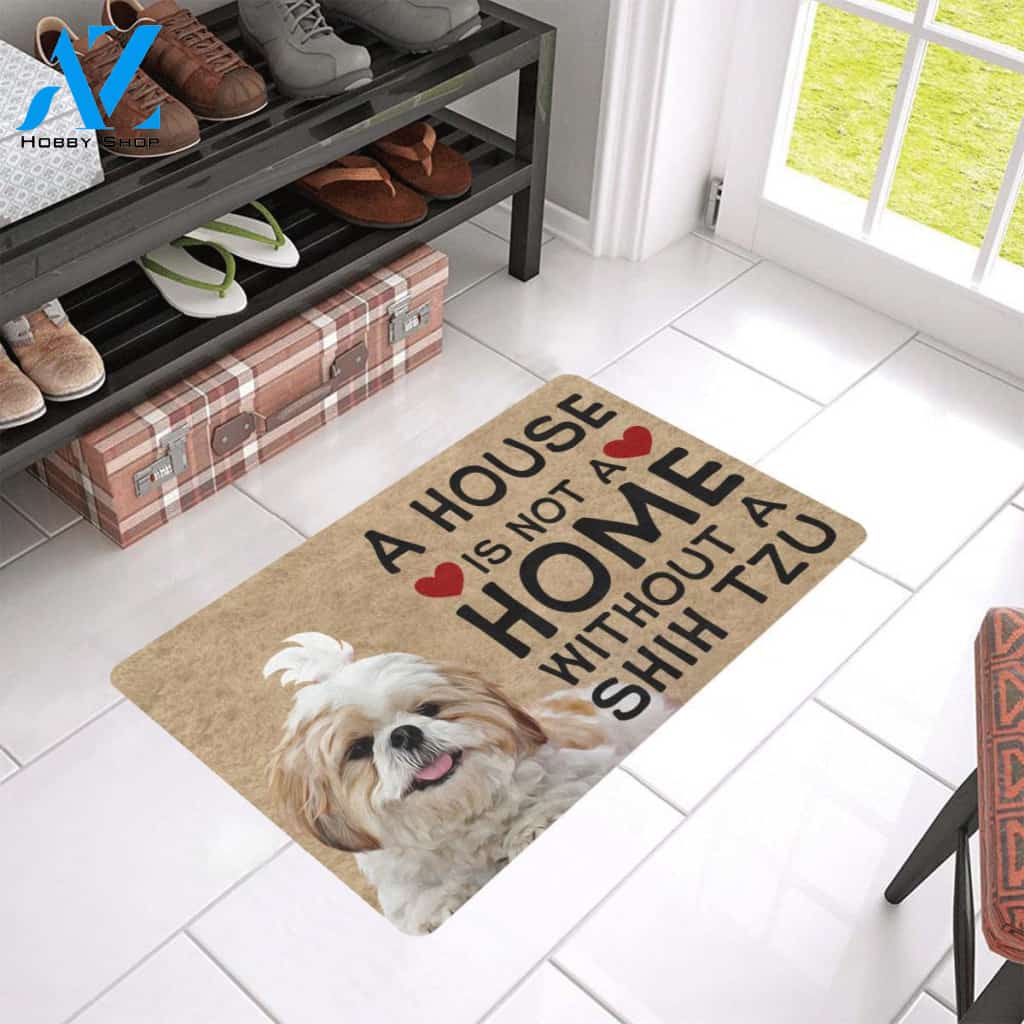 House Is Not A Home Without A Shih Tzu Doormat, Gift For Shih Tzu dog lovers, Gift For Friend Family Home Decor Warm House Gift Welcome Mat