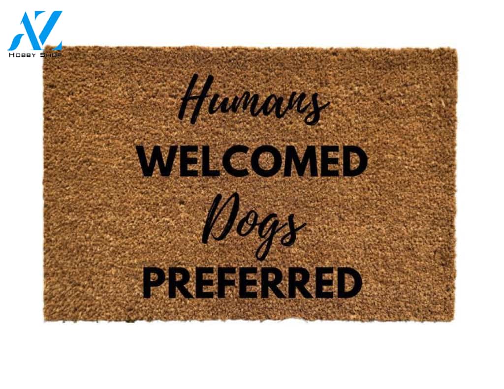 Humans Welcomed Dogs Preferred Door mat, home decor, custom doormat, welcome mat, front door mat, funny doormat, dog lover gift, dog mom