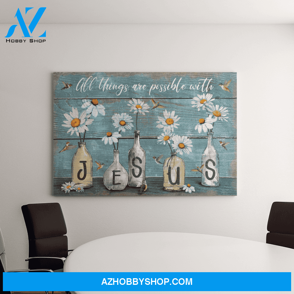 Hummingbird and Daisy Flower Jesus All things are possible with Jesus Canvas And Poster, Wall Decor Visual Art