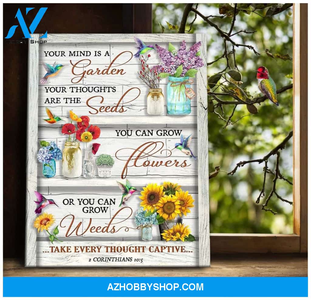 Hummingbird Your Mind Is A Garden Canvas Wall Art