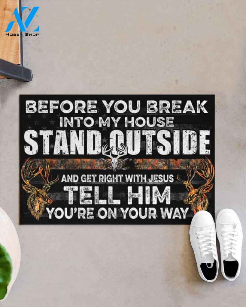 Hunting Before You Break Into My House Indoor and Outdoor Doormat Welcome Mat House Warming Gift Home Decor Funny Doormat Gift Idea