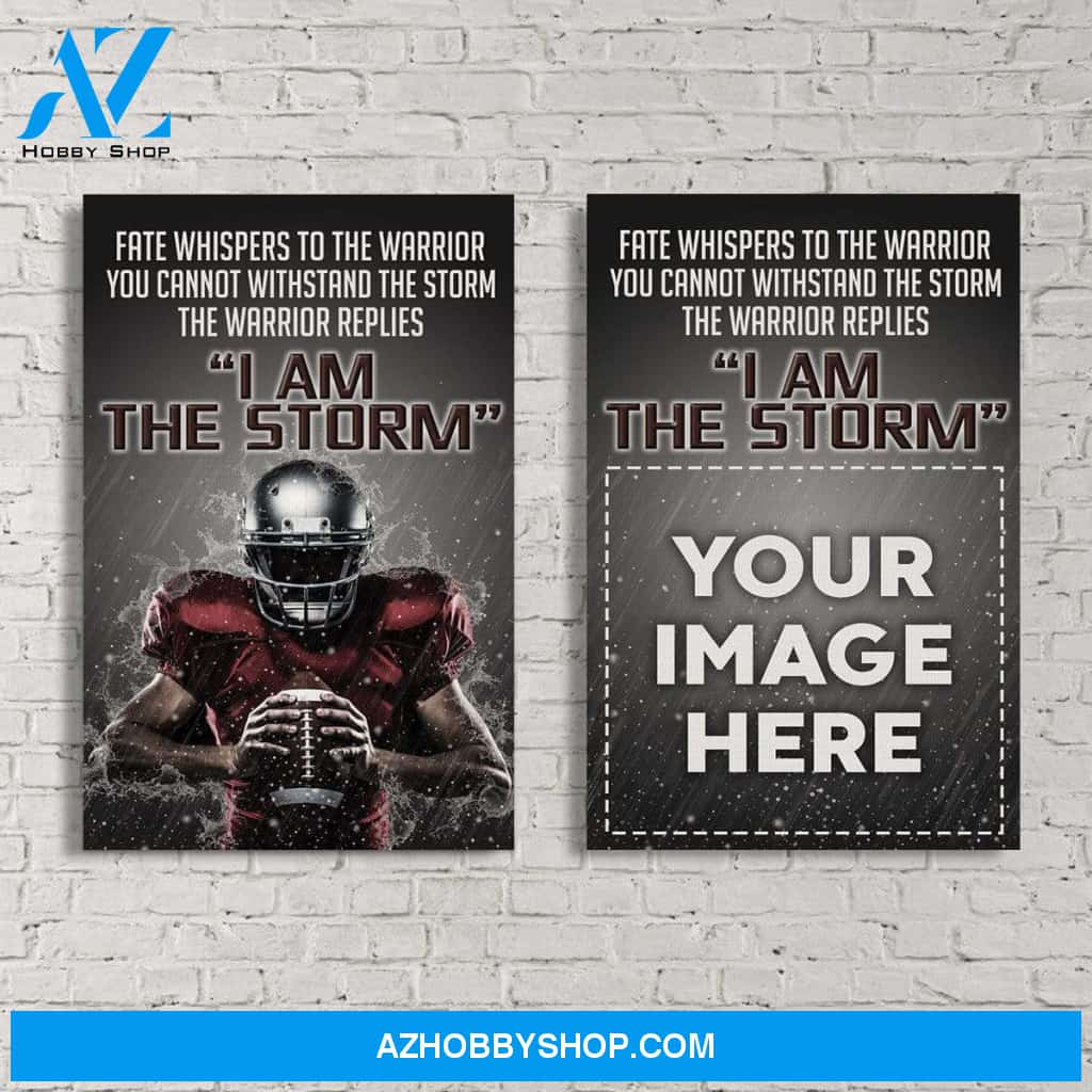 I am the storm- Football Custom canvas prints with photo
