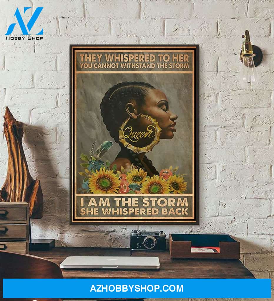 They Whispered To Her You Cannot Withstand The Storm I Am The Storm She Whispered Back Poster, Black Woman Art, Black Queen Canvas And Poster, Canvas Painting, Wall Decor Visual Art