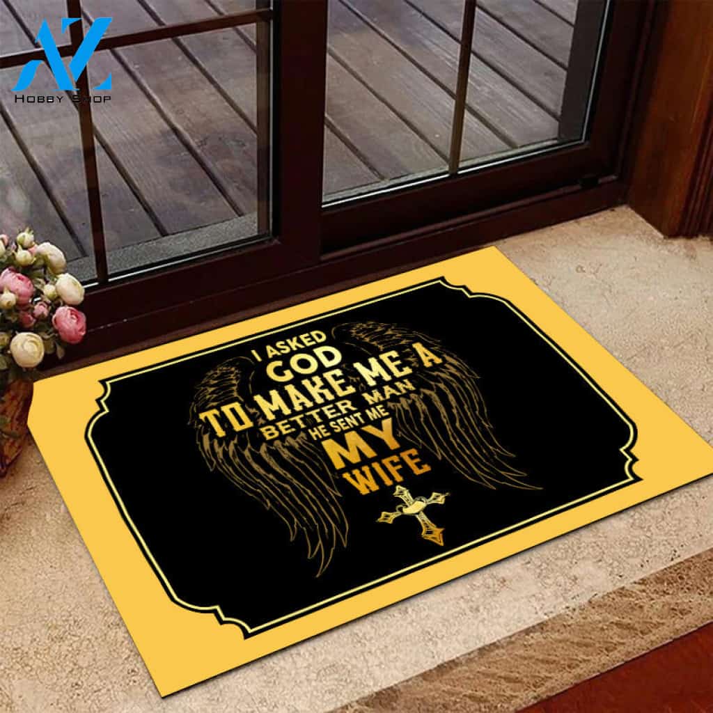 I Asked God To Make Me A Better Man Door Mats