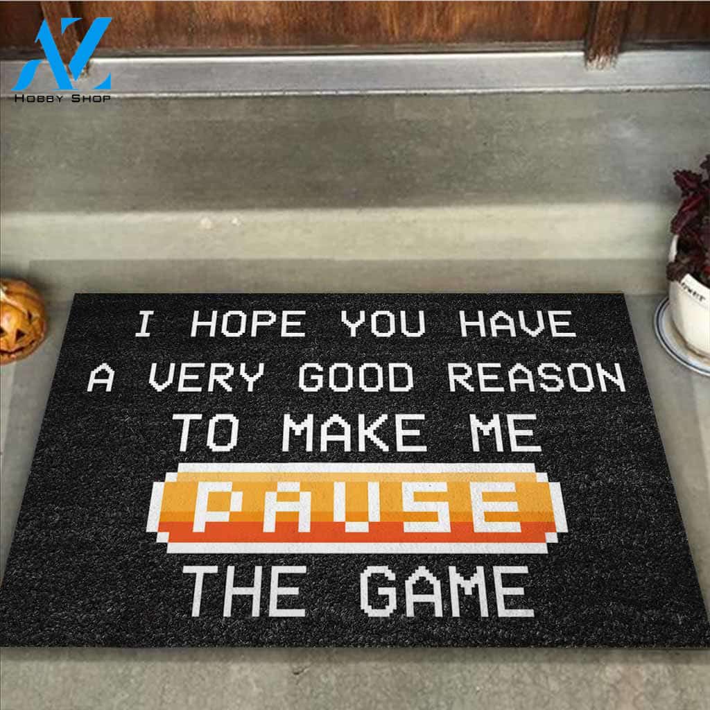 I Hope You Have A Very Good Reason Video Game Funny Doormat Gift For Game Lovers Birthday Gift Home Decor Warm House Gift Welcome Mat