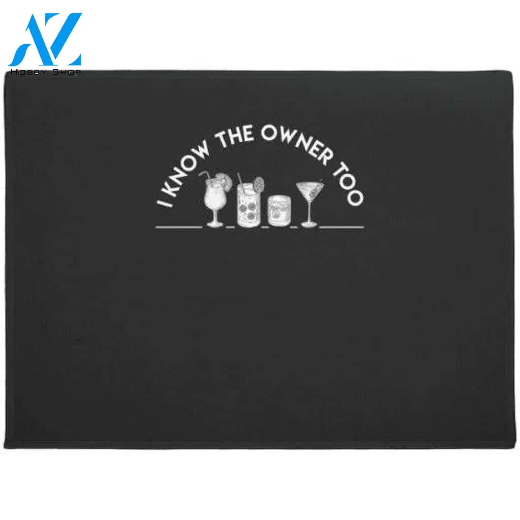 I Know The Owner Too Bartender Doormat Warm House Gift Welcome Mat Gift for Friend Family