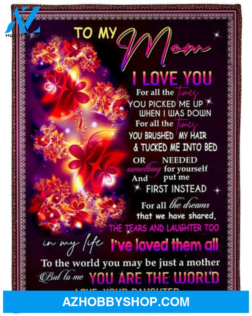 I Love You For All The Times You Picked Me Up Fleece Blanket - Quilt Blanket, Mother s Day Greetings, Mother s Day Gift From Son To Mom,