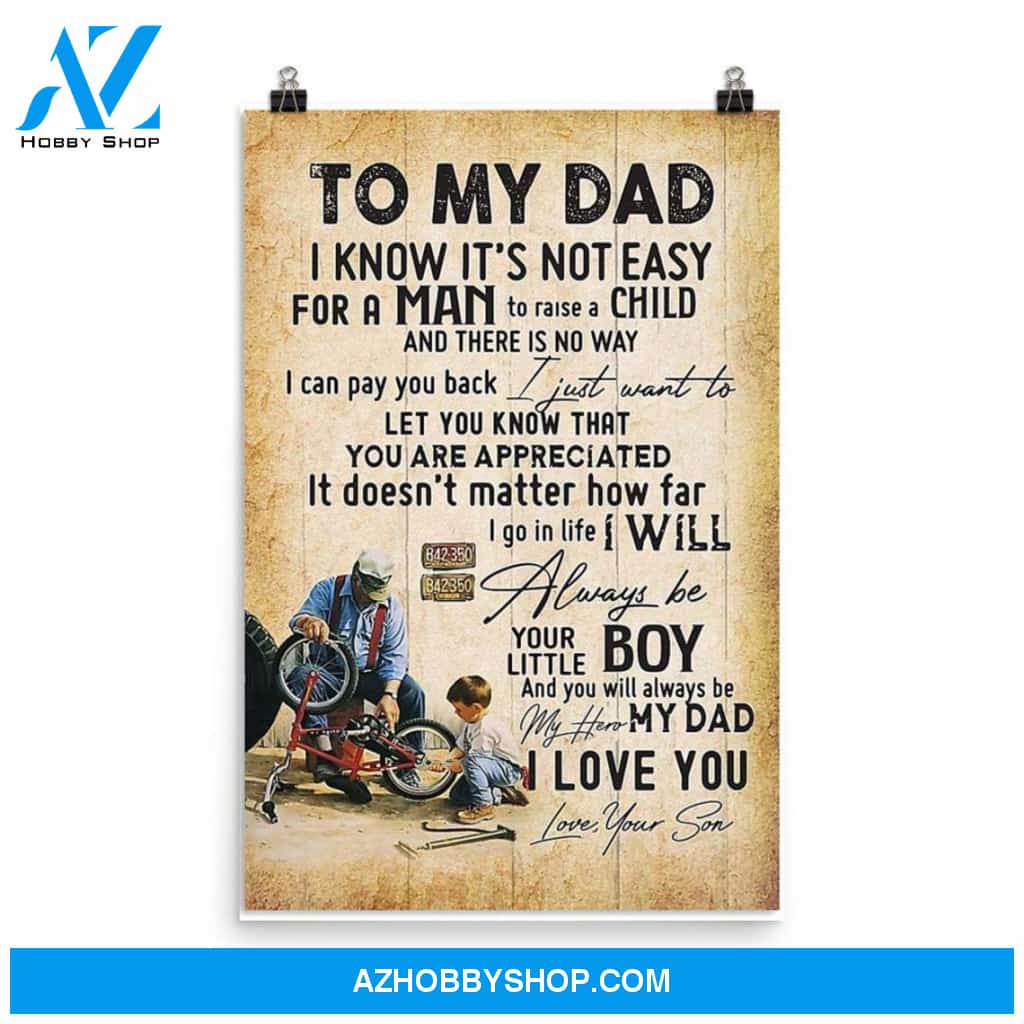 To My Dad I Know It’s Not Easy for A Man to Raise A Child I Will Always Be Your Little Boy I Love You Canvas And Poster, Wall Decor Visual Art, Gift Father's Day