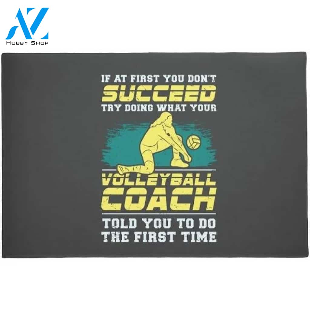 If At First You Don't Succeed Try Doing What Your Volleyball Coach Told You Doormat Welcome Mat Housewarming Gift Home Decor Funny Doormat Gift For Volleyball Lovers