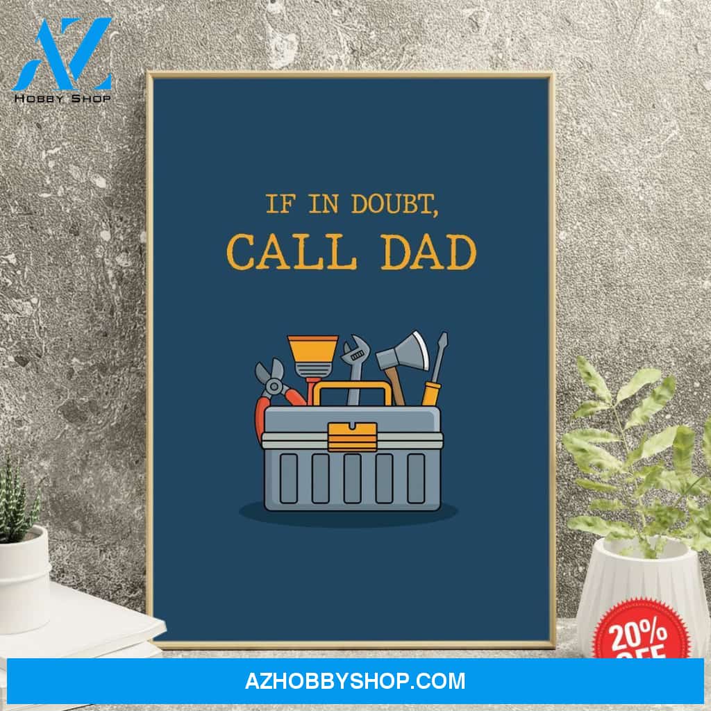 If In Doubt Call Dad Canvas And Poster, Wall Decor Visual Art, Gift Father's Day