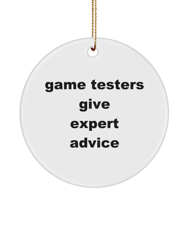 Game Testers Give Expert Advice Ornament, Ornament Gift Ideas For Game Testers, Funny Game Testers Ornament, Gift For Him, Gift For Her