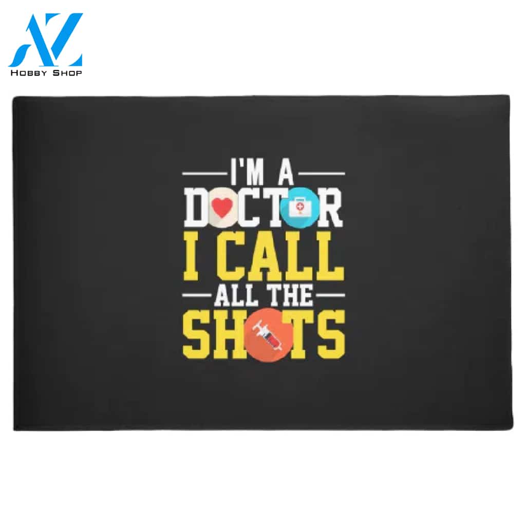 I'm A Doctor I Call All The Shots Doormat Housewarming Gift Family Welcome Mat Gift for Friend Family