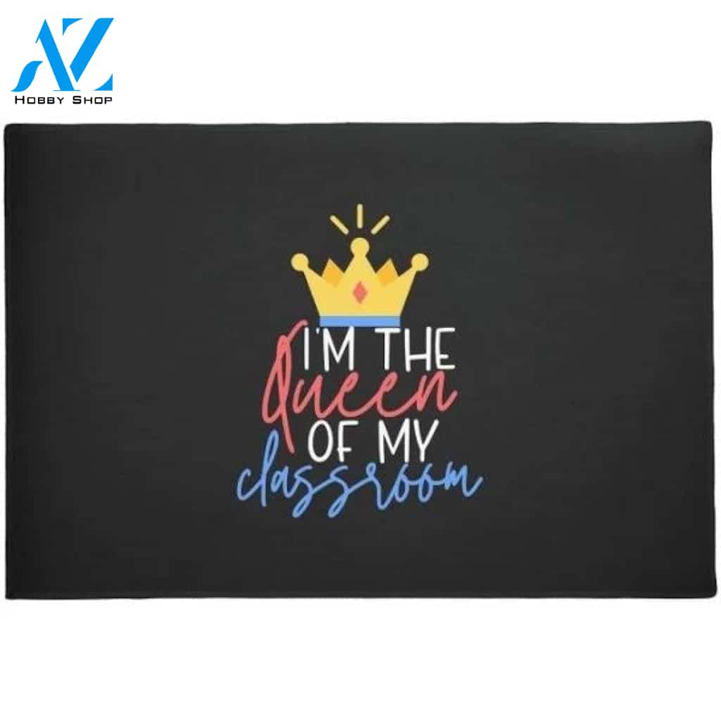 I'm The Queen Of My Classroom Doormat Welcome Mat Housewarming Gift Home Decor Funny Doormat Gift Idea For Teacher GIft For Classroom