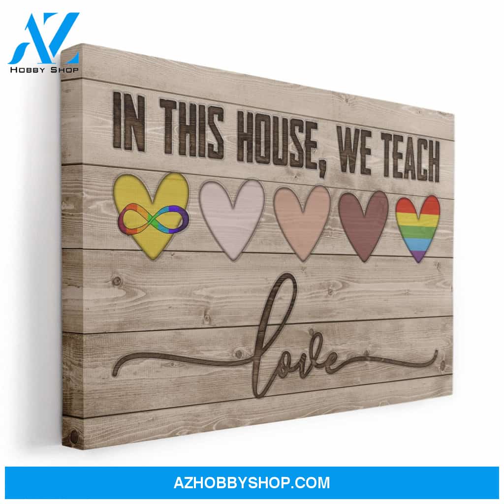 In This House, We Teach Love Canvas