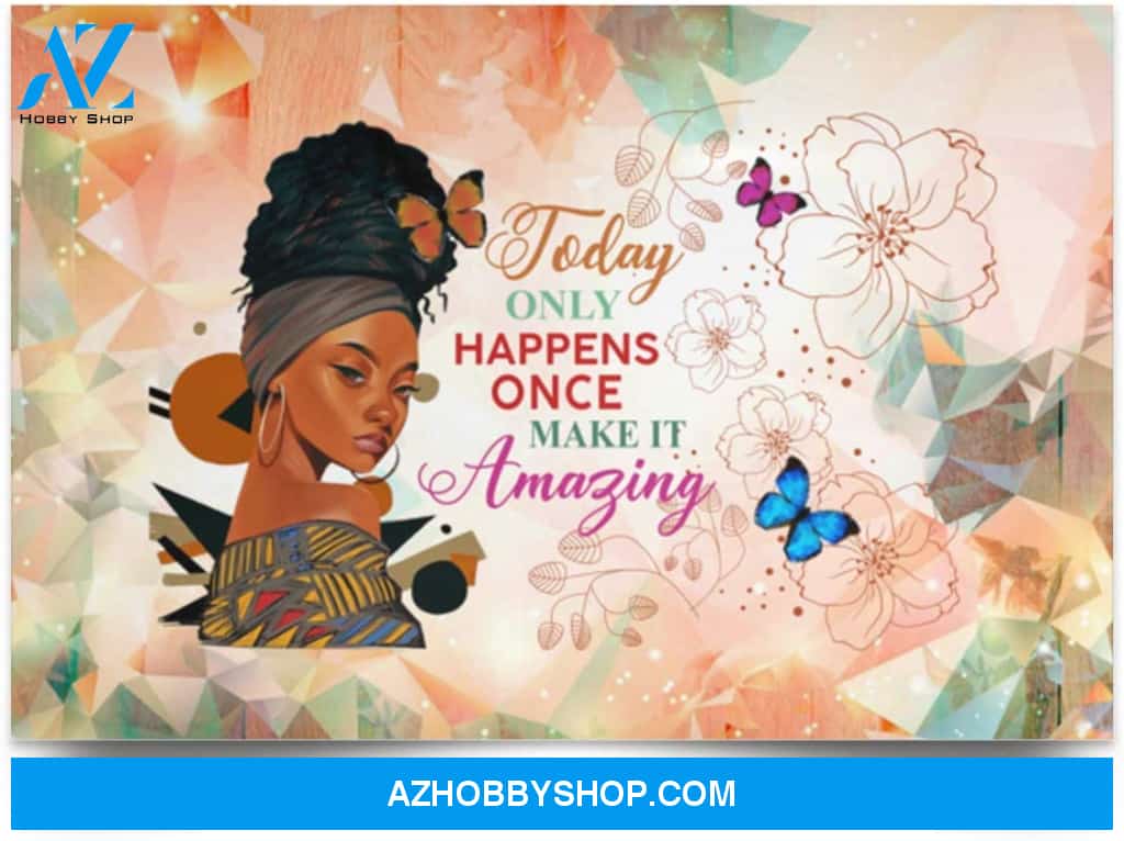Inspiration Gift Today Only Happens Once Make It Amazing Black Women