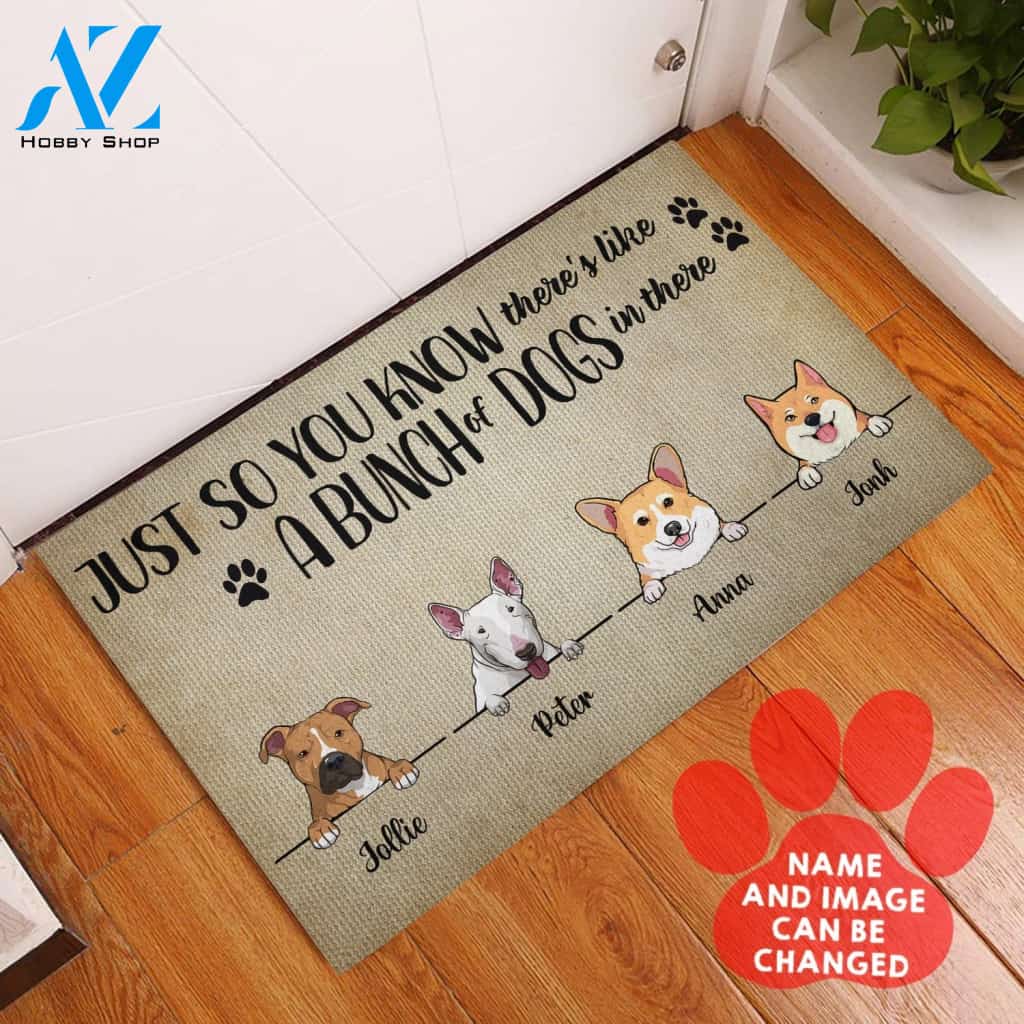 Just So You Know There Is Like A Bunch Of Dogs In There Customized Rubber Base Doormat