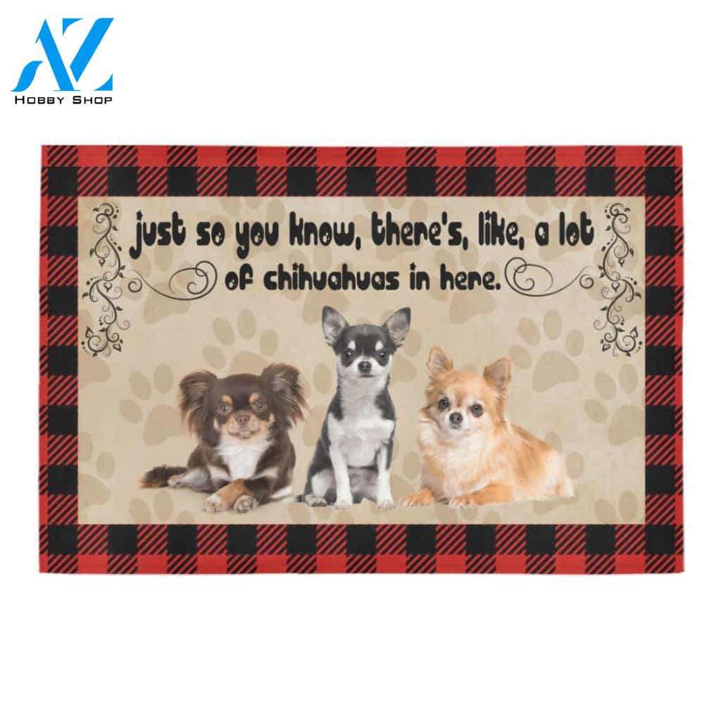 Just So You Know There's Like A Lot Of Chihuahuas In Here Doormat Welcome Mat Housewarming Gift Home Decor Gift For Dog Lovers Funny Doormat