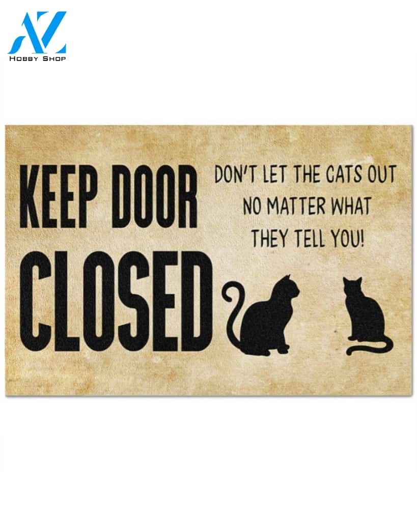Keep door close don’t the cats out no matter what they tell you doormat