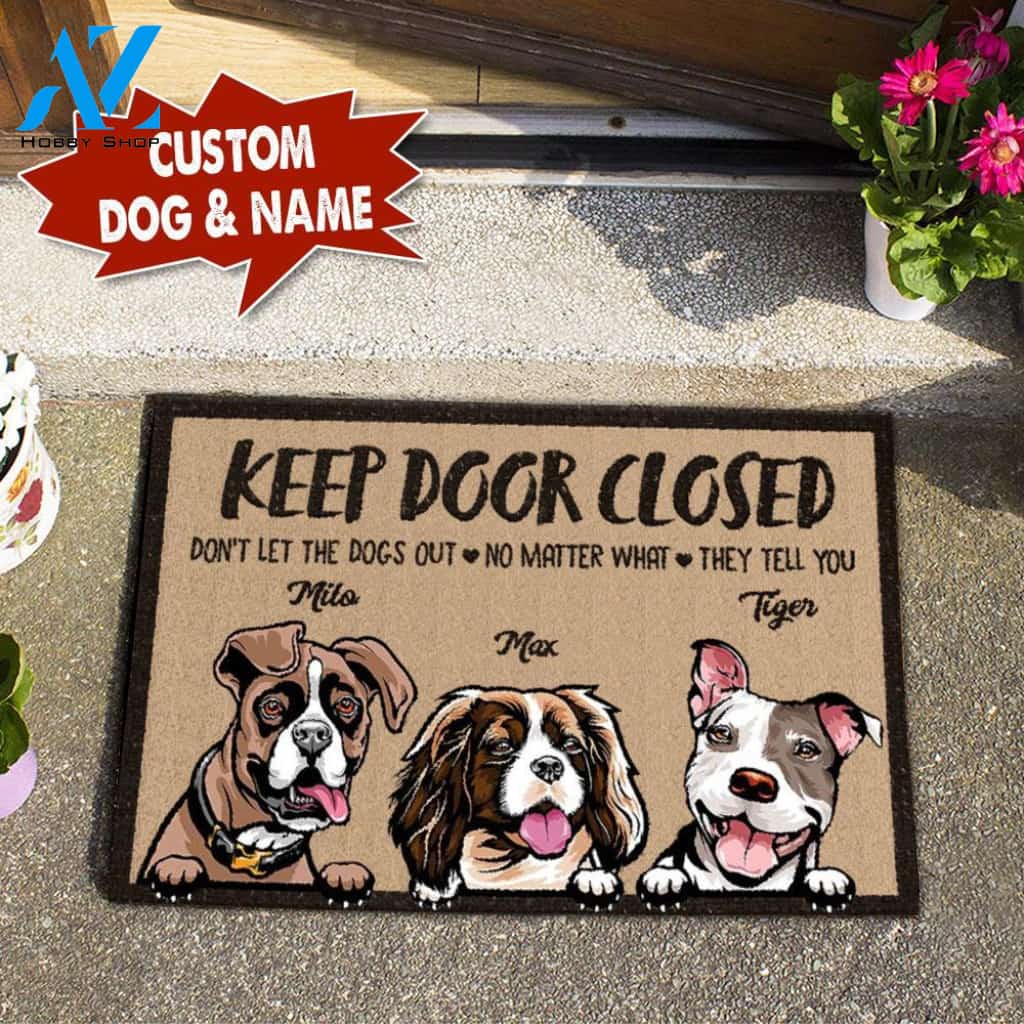 KEEP DOOR CLOSED DON'T LET THE DOG OUT NO MATTER WHAT THEY TEL YOU Doormat Full Printing HP-DHL017 | Welcome Mat | House Warming Gift