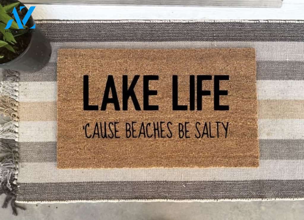Lake Life 'Cause Beaches Be Salty - Summer Doormat Welcome Mat House Warming Gift Home Decor Funny Doormat Gift Idea