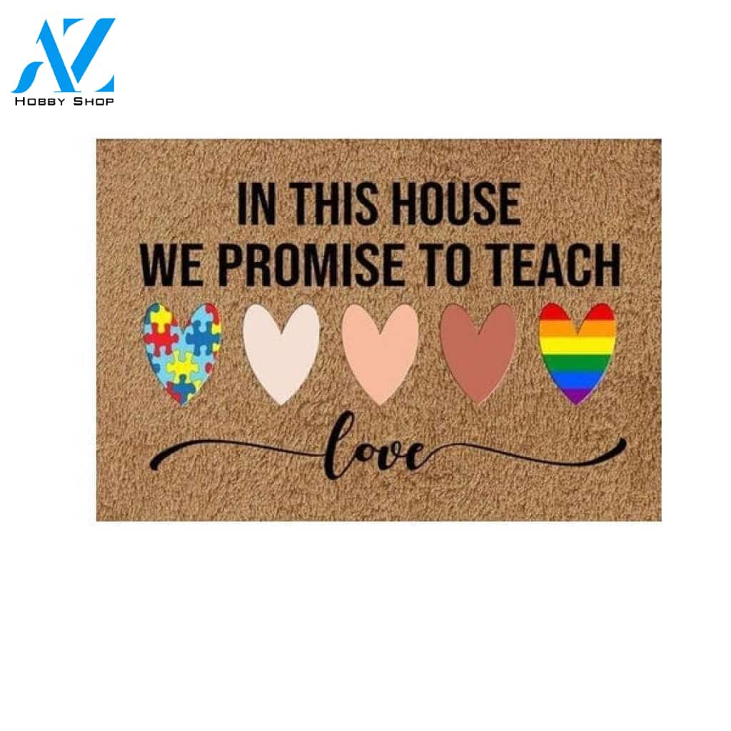 LGBT - In This House We Prommise To Teach Love Doormat Welcome Mat House Warming Gift Home Decor Funny Doormat Gift Idea