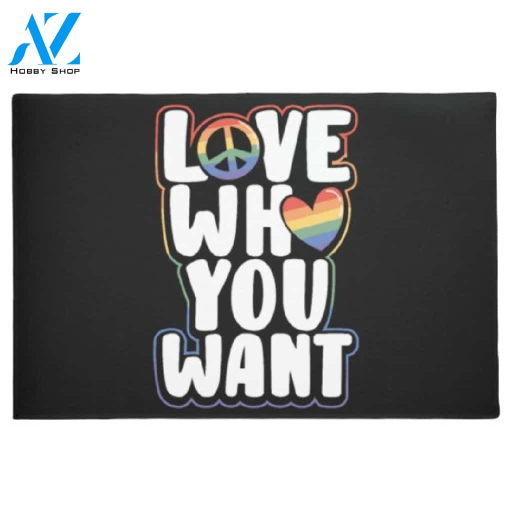 LGBT Pride - Love Who You Want Doormat Welcome Mat House Warming Gift Home Decor Funny Doormat Gift Idea
