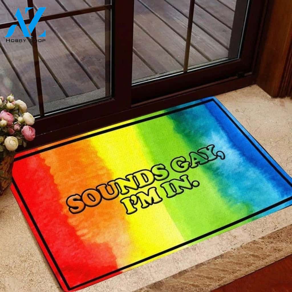 LGBT - Sounds Gay, I'm In LGBT Fans Gift Durable Doormat Welcome Mat House Warming Gift Home Decor Funny Doormat Gift Idea
