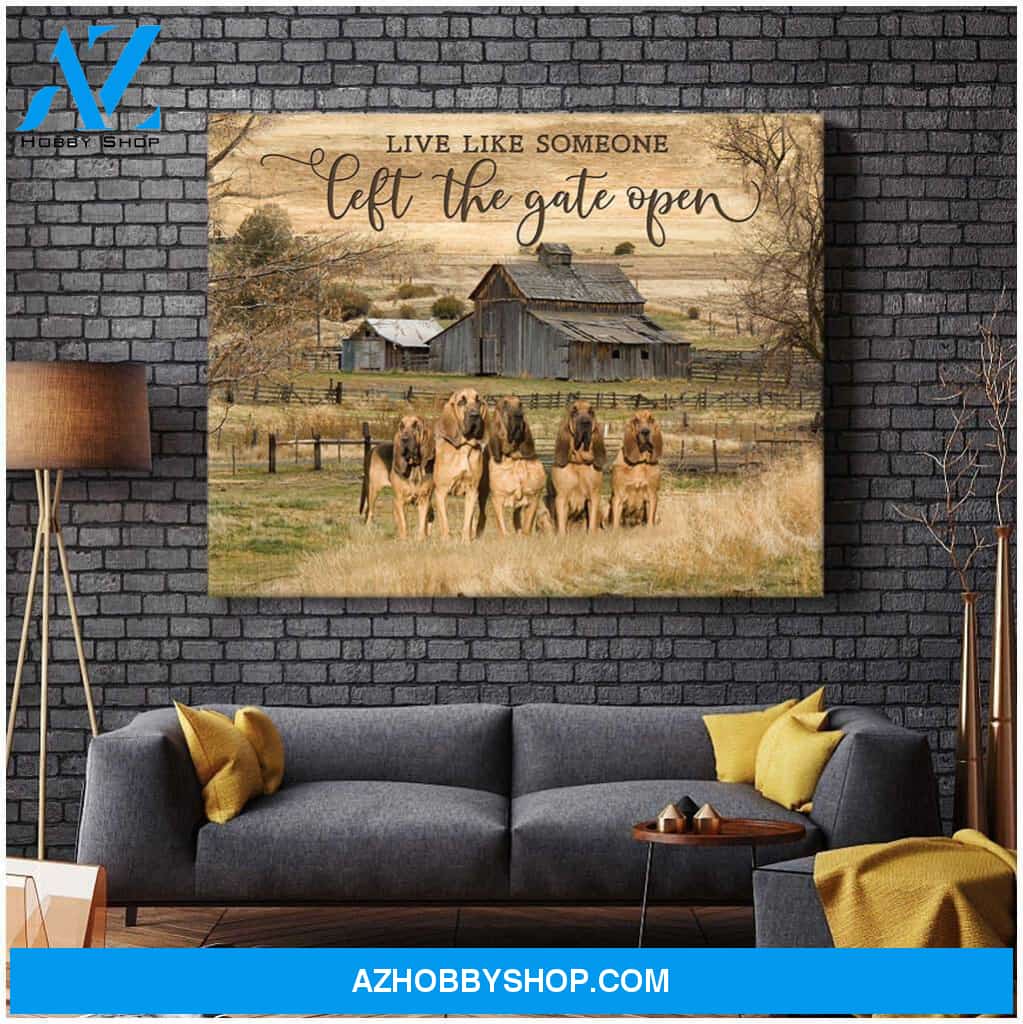 Live Like Someone Left The Gate Open Bloodhounds Canvas Wall Art Decor