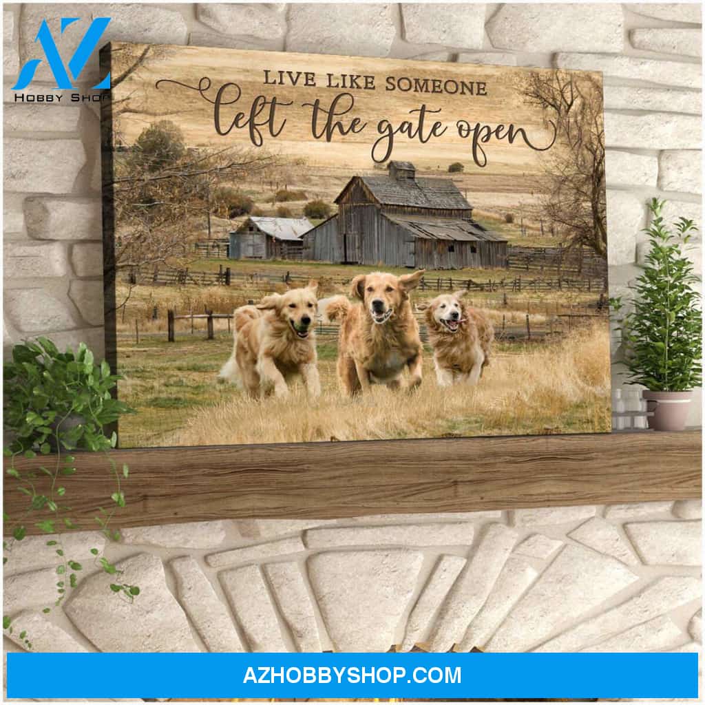 Live Like Someone Left The Gate Open Golden Retrievers Canvas Wall Art Decor