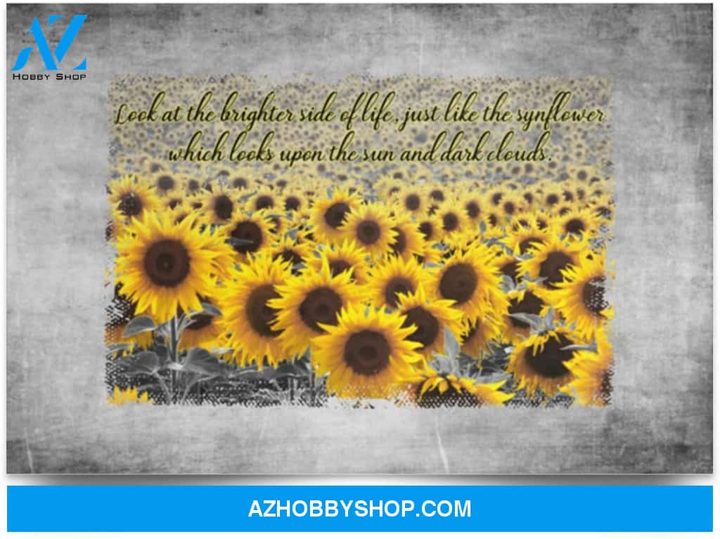 Look At The Brighter Side Of Life Just Like The Sunflower -