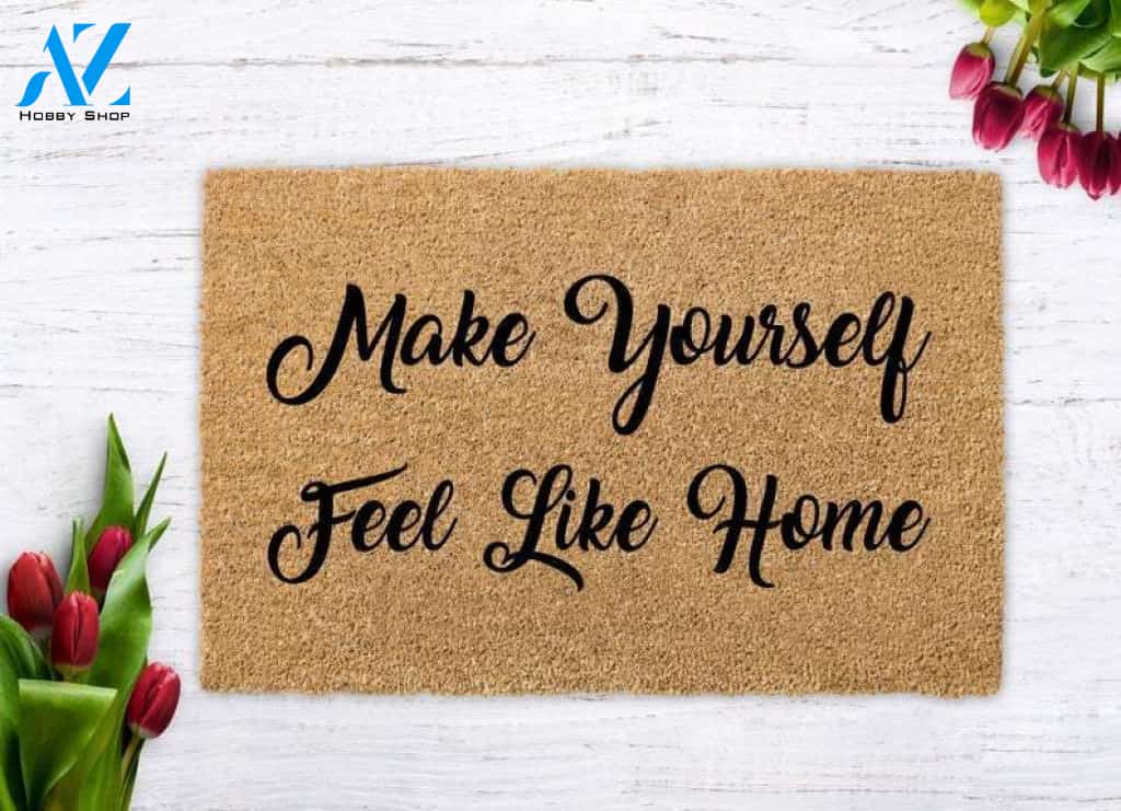 Make Yourself Feel Like Home Motivational Quote Cute Doormat Welcome Mat House Warming Gift Home Decor Funny Doormat Gift Idea