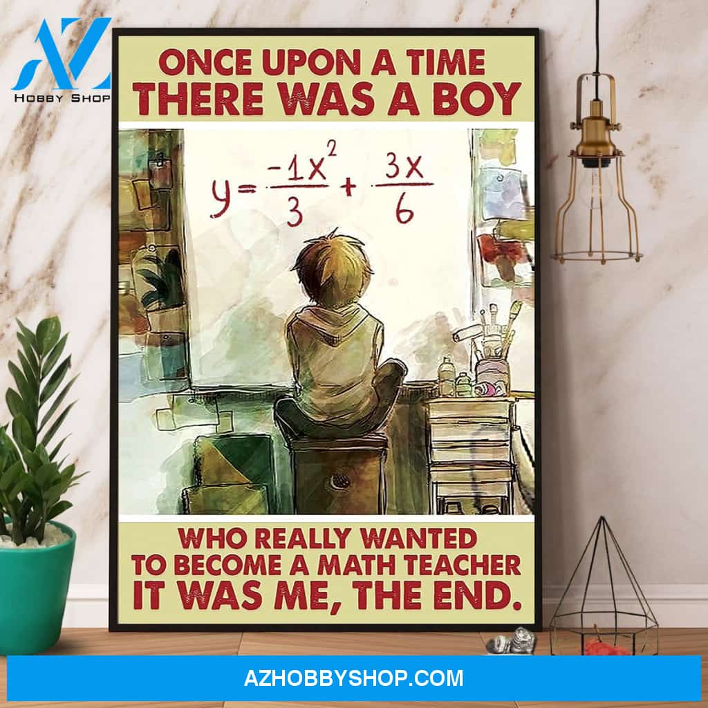 Math Teacher Once Upon A Time There Was A Boy Canvas And Poster, Wall Decor Visual Art