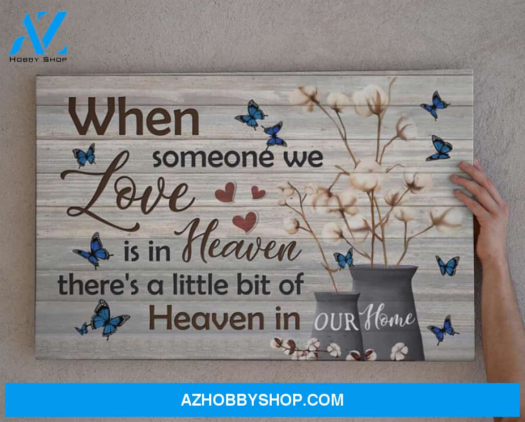 Memorial Canvas Full Size Canvas When Someone We Love Is In Heaven There's A Little Bit Of Heaven In Our Home