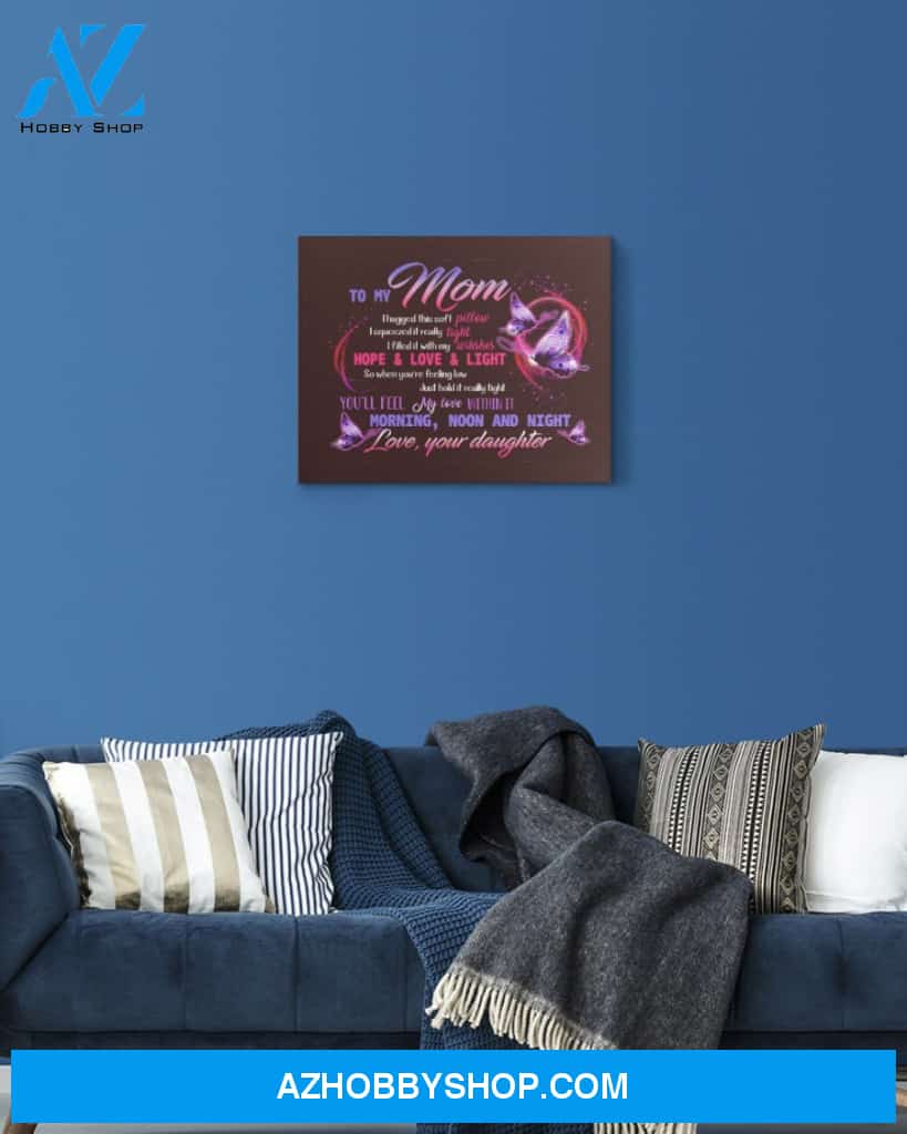 Mom Canvas From Daughter To My Mom I Hugged This Sorf Pillow I Squeezes It Butterflies Canvas Wall Art Full Size