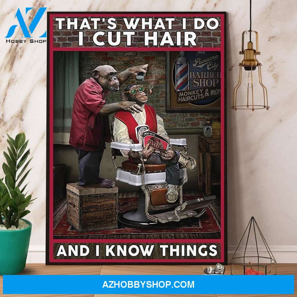 Monkey Barber I Cut Hair And I Know Things Canvas And Poster, Wall Decor Visual Art