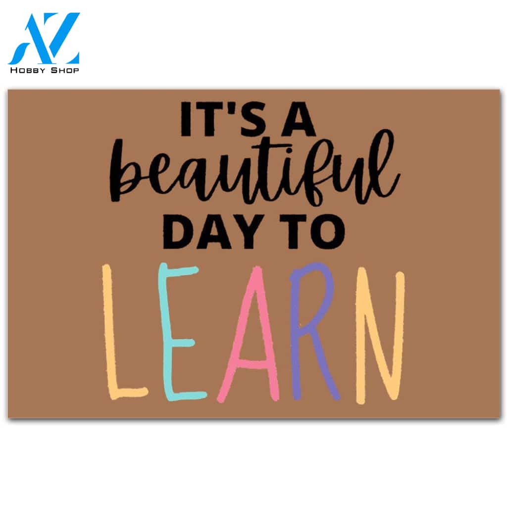 Motivational Quote Funny - Beautiful Day to Learn Classroom Decor Indoor And Outdoor Doormat Warm House Gift Welcome Mat Gift For Friend Family