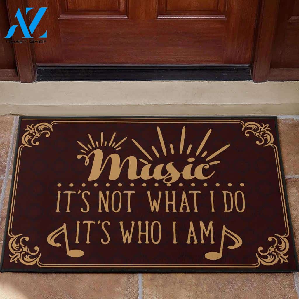 Music It's Not What I Do It's Who I Am Doormat Welcome Mat Housewarming Gift Home Decor Funny Doormat Gift For Music Lovers Gift For Friend