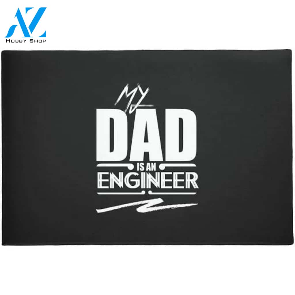 My Dad Is An Engineer Doormat Welcome Mat Housewarming Gift Home Decor Funny Doormat Gift For Friend Gift For Dad Lovers Father Day Gift