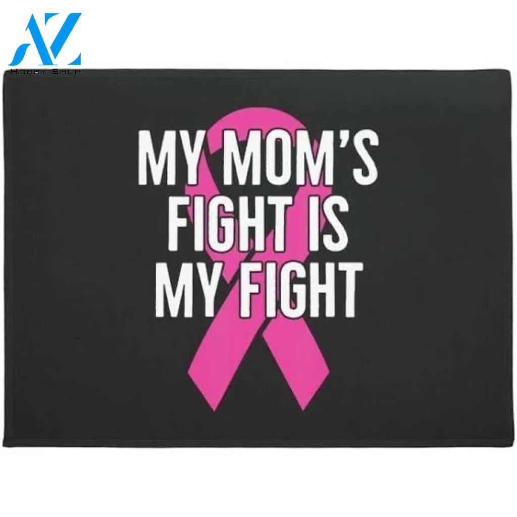My Mom's Fight is My Fight Breast Cancer Doormat Welcome Mat House Warming Gift Home Decor Funny Doormat Gift Idea