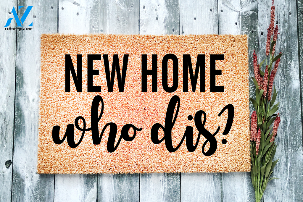 New Home Who Dis Doormat | Welcome Mat | House Warming Gift