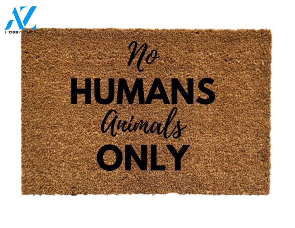no humans animals only doormat, animals only doormat, funny doormat, funny door mat, customized doormats, animal lover, housewarming gift